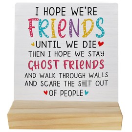 Decorative Signs Friendship Gifts for Women Friends, Gifts for Best Friend, Bestie BFF Gifts, Unique Friend Gifts, Sentimental Gifts for Friend, I Hope We're Friends Until We Die Wood Sign Plaque