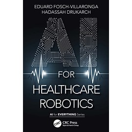 AI for Healthcare Robotics (AI for Everything)