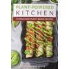 Plant-Powered Kitchen: 51 Delicious Plant-Based Recipes