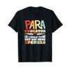 Paraeducator Paraprofessional SPED Teacher T-Shirt