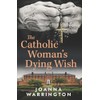 The Catholic Woman's Dying Wish: All Things D: 3