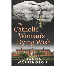 The Catholic Woman's Dying Wish: All Things D: 3