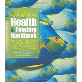 The Marine Fish Health & Feeding Handbook: The Essential Guide to Keeping Saltwater Species Alive and Thriving