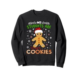 My Students Are Smart Cookies Christmas Gingerbread Teacher Sweatshirt