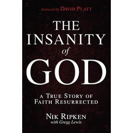 The Insanity of God: A True Story of Faith Resurrected