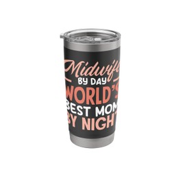 Midwife By Day World's Best Mom By Night Stainless Steel Insulated Tumbler