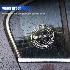 Let's Keep The Dumbfuckery to A Minimum Today Sticker Decal, Waterproof Vinyl Sticker, Funny Bumper Decal, Universal Exterior Accessories for Cars, Trucks, Walls, Laptops