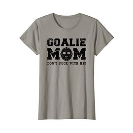 Womens Funny Hockey Mom Don't Puck With Me Goalie Shirt