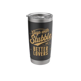 Guys With Stubble Are Better Lovers Design Stainless Steel Insulated Tumbler