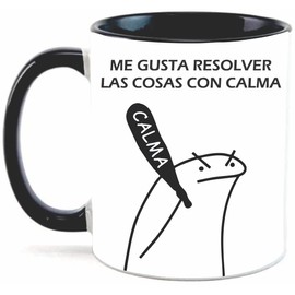 Taza me gusta resolver las cosas con calma. Meme. Frase