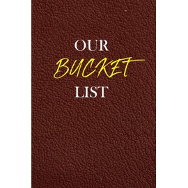 Our Bucket List: Guided Challenges & Adventures Journal For Couples to Deepen Love, Happiness and Relationship | 100 Things To Do Together, Achieve Your Goals & Have Fun