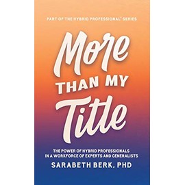 More Than My Title: The Power of Hybrid Professionals in a Workforce of Experts and Generalists