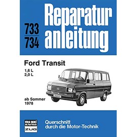 Ford Transit 1,6/2,0 l ab Sommer 1978: 1,6 L; 2,0 L (Reparaturanleitungen)