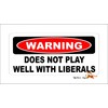 Warning Does NOT Play Well with Liberals Vinyl Bumper Sticker