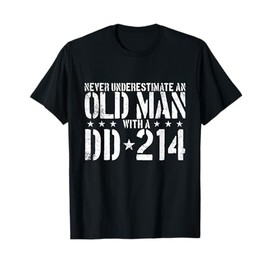 Never Underestimate An Old Man With A DD-214 Alumni T-Shirt