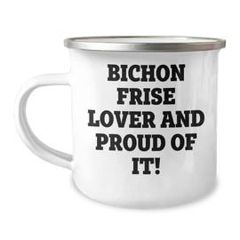 Bichon Frise Dog Mom's Valentine's Unique Gifts for Bichon Frise Lover and Proud of It! Funny Camping Mug for Her, Him, and Bichon Frise Dog Owners, 12oz Stainless Steel Enamel Finish Gifts