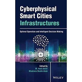 Cyberphysical Smart Cities Infrastructures: Optimal Operation and Intelligent Decision Making