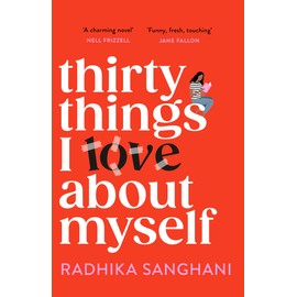 Thirty Things I Love About Myself: Don't miss the funniest, most heart-warming and unexpected romance novel of the year!