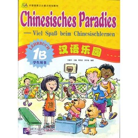 Chinesisches Paradies - Viel Spass beim Chinesischlernen: Chinesisches Paradies, Bd.1B : Lehrbuch