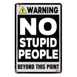 Funny Metal Tin Signs for Outside Warning No Stupid People Beyond This Point Sign No Trespassing Signs Private Property Bar Pub Garage Room Decor Man Cave Signs for Men Gifts 8x12 Inch
