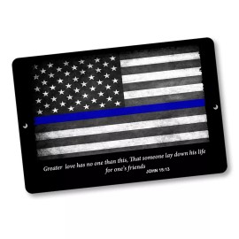 Thin Blue Line Flag John 15:13 Greater Love Has No One 8x12 In. Aluminum Sign