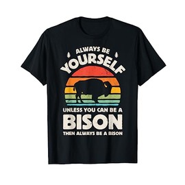 Bison Always Be Yourself Retro Vintage 70s Men Women Funny T-Shirt
