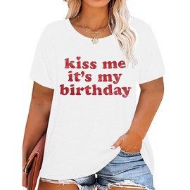 JULYCLO Plus Size Birthday Shirts for Women Kiss Me Its My Birthday T Shirt Cute Graphic Party Gift Tee Tops White
