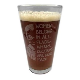 Ruth Bader Ginsburg WOMEN BELONG IN ALL THE PLACES WHERE DECISIONS ARE BEING MADE Notorious RBG Beer Pint Glass Feminist Womens Rights Court Justice Engraved 16 oz