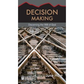 Decision Making: Discerning the Will of God (Hope for the Heart)