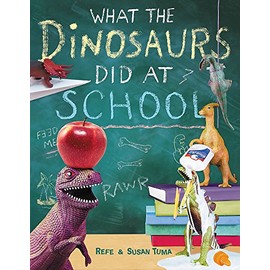 What the Dinosaurs Did at School (What the Dinosaurs Did, 2)
