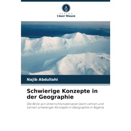 Schwierige Konzepte in der Geographie: Die Rolle von Unterrichtsmaterialien beim Lehren und Lernen schwieriger Konzepte in Geographie in Nigeria.