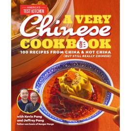 A Very Chinese Cookbook: 100 Recipes from China and Not China (But Still Really Chinese)