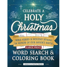 Celebrate a Holy Christmas Word Search & Coloring Book: Bible Verses & Holiday Hymns in Honor of Our Savior’s Birth