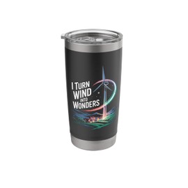 I Turn Wind Into Wonders Wind Turbine Technician Stainless Steel Insulated Tumbler