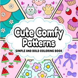 Cute Comfy Patterns: Simple and Bold Coloring Book for Adults and Kids, Easy, Bold and Big Designs for Relaxation & Stress Relief | Color a Variety of mandalas and mindful patterns