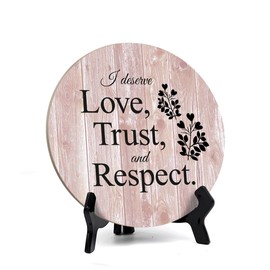 Circle I Deserve Love, Trust and Respect Table Sign (8x8) | Home & Business Signage