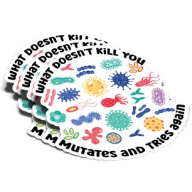 (5Pcs) What Doesn't Kill You Mutates and Tries Again Sticker Bacteria Decal Waterproof Vinyl Stickers Adult for Laptop Kindle Car Tumbler Water Bottle Mug Phone Notebook - Size 3”x3”