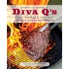 Diva Q's Barbecue: 195 Recipes for Cooking with Family, Friends
