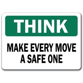 Think Safety Sign - Make Every Move A Safe One - 10" X 14" OSHA Safety Sign