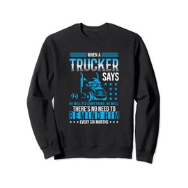 When A Trucker Says He Will Fix Something Funny Trucking Sweatshirt