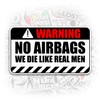 Warning No Airbags We Die Like Real Men Sticker Funny
