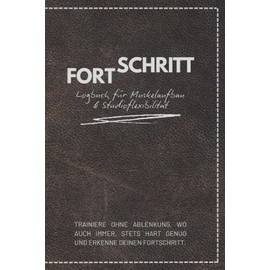 Fortschritt - Logbuch für Muskelaufbau und Studioflexibilität: Undatiertes Trainingstagebuch für fortgeschrittene Bodybuilder | Kompakt | Robust | Langlebig | Deutsch