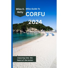 Miles Guide To Corfu 2024: A journey into the heart of the ionian