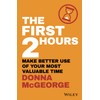 The First 2 Hours: Make Better Use of Your Most