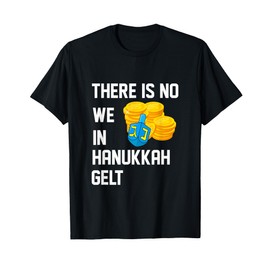 There is No We in Hanukkah Gelt Dreidel Champ Menorah Latkes T-Shirt