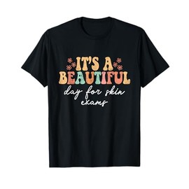 Vintage It's A Beautiful Day For Skin Exams Dermatology Derm T-Shirt