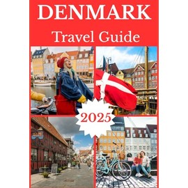 DENMARK TRAVEL GUIDE 2025