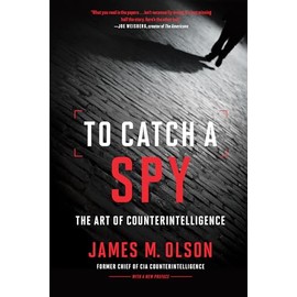 To Catch a Spy: The Art of Counterintelligence