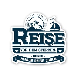 Caravan and Car Sticker I Travel Before Dying, otherwise Travel Your Erben I 10 x 9.4 cm I Rear Window Sticker I Holiday I Funny I Weatherproof I kfz648