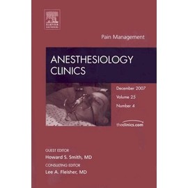 Pain Management, An Issue of Anesthesiology Clinics (Volume 25-4) (The Clinics: Surgery, Volume 25-4)